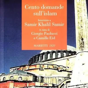 Cento domande sull‘islam. Intervista a Samir Khalil Samir Più Venduto