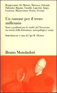 Quantità Limitata Un canone per il terzo millennio. Testi e problemi per lo studio del Novecento tra teoria della letteratura, antropologia e storia
