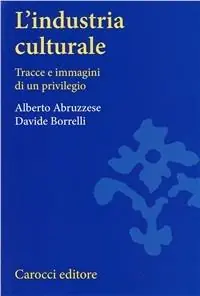 L‘industria culturale. Tracce e immagini di un privilegio Promozione Esclusiva