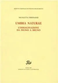 Umbra naturae. L‘immaginazione da Ficino a Bruno Super Prezzo