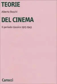 Esclusivo Teorie del cinema. Il periodo classico 1915-1945
