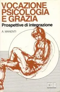 Vocazione, psicologia e grazia. Prospettive di integrazione Compra Adesso