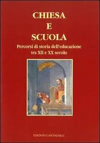 Acquista Ora Chiesa e scuola. Percorsi di storia dell‘educazione tra XII e XX secolo