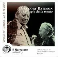 Gregory Bateson e l‘ecologia della mente letto da Moro Silo e Stefania Pimazzoni. Audiolibro. CD Audio Economico