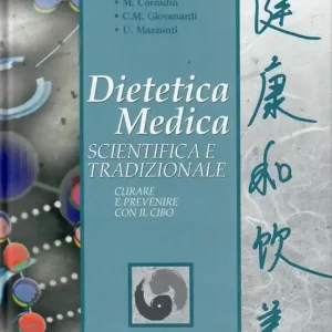Dietetica medica scientifica e tradizionale. Curare e prevenire con il cibo Nuovo Arrivo