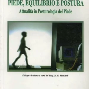 Piede, equilibrio e postura. Attualità in posturologia del piede Solo Oggi