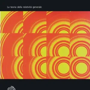 Spazio, tempo e gravitazione. La teoria della relatività generale Occasione