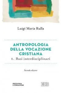 Compra Oggi Stesso Antropologia della vocazione cristiana. Vol. 1 Basi interdisciplinari