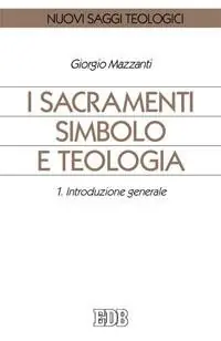 I sacramenti simbolo e teologia. Vol. 1 Introduzione generale Compra Oggi Stesso