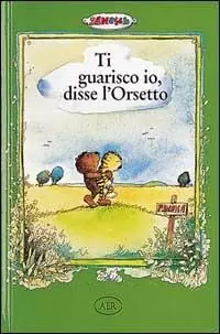 Solo Oggi Ti guarisco io, disse l‘Orsetto