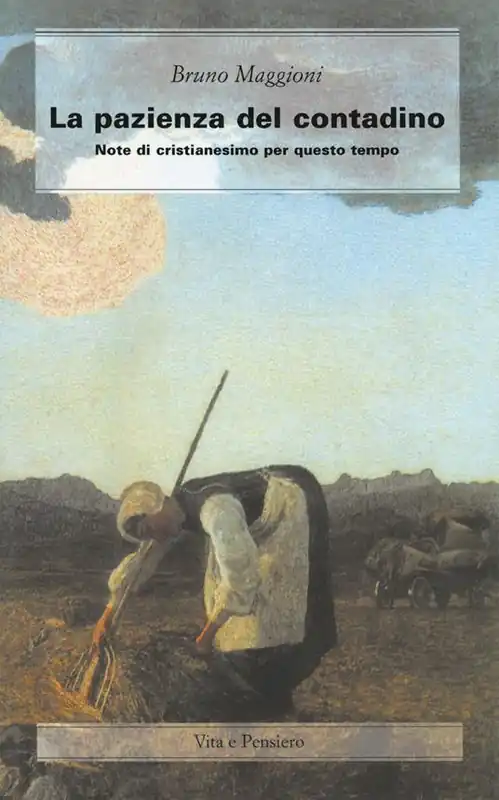 La pazienza del contadino. Note di cristianesimo per questo tempo Professionale