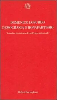 Democrazia o bonapartismo. Trionfo e decadenza del suffragio universale Offerta Del Giorno