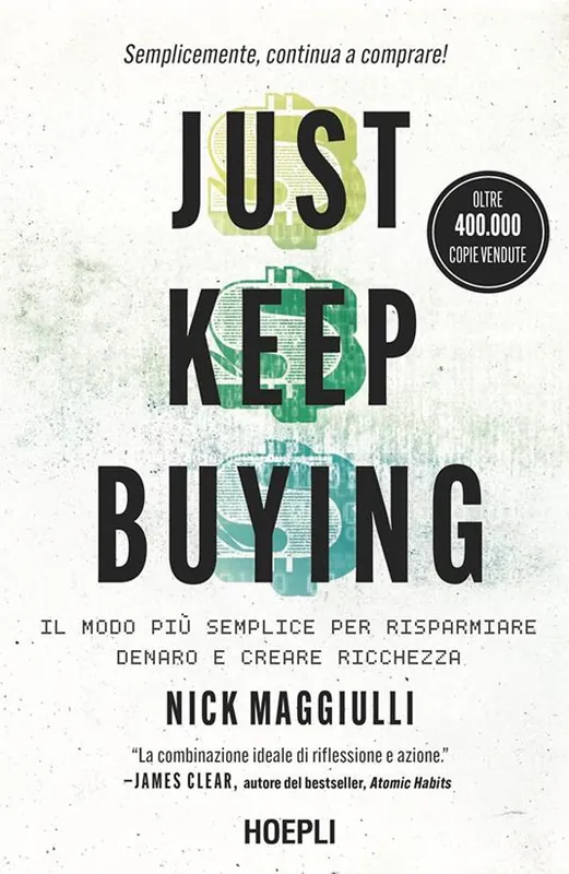 Novità Just keep buying. ll modo più semplice per risparmiare denaro e creare ricchezza