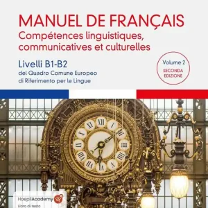 Manuel de français. Compétences linguistiques, communicatives et culturelles. Livelli B1-B2 del Quadro Comune Europeo di riferimento per le lingue. Con File audio scaricabile e online. Vol. 2 Spedito Oggi