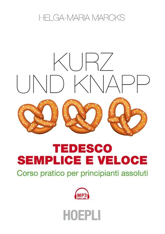 Consegna Rapida Kurz und Knapp. Tedesco semplice e veloce. Corso pratico per principianti assoluti. Con mp3 online