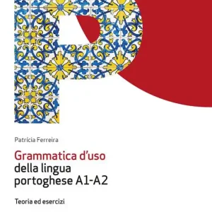 Grammatica d‘uso della lingua portoghese A1-A2. Teoria ed esercizi. Con file audio per il download Popolare