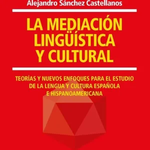 La mediación lingüística y cultural. Teorías y nuevos enfoques para el estudio de la lengua y cultura española e hispanoamericana Ultima Occasione