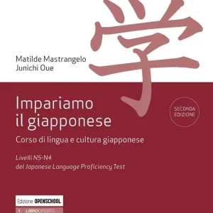Impariamo il giapponese. Corso di lingua e cultura giapponese. Vol. 1 Livelli N5-N4 del del Japanese Language Proficiency Test Consegna Rapida