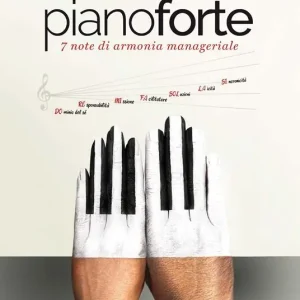 Ultimissimo Modello Pianoforte. 7 note di armonia manageriale. Ediz. plastificata