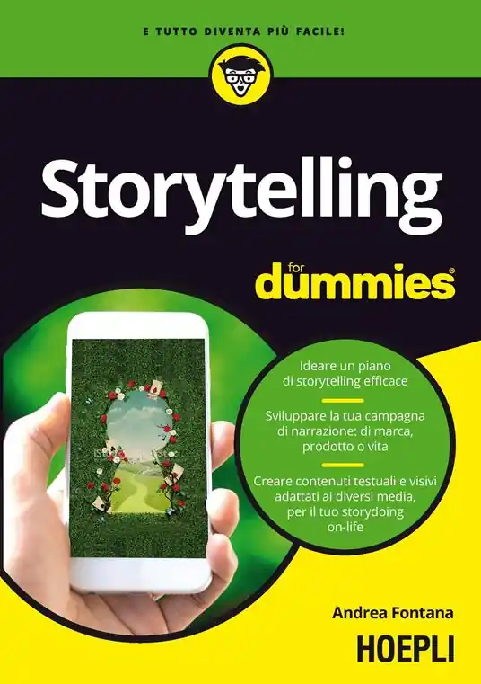 Storytelling for dummies. Ideare un piano di storytelling efficace. Sviluppare la tua campagna di narrazione di marca, prodotto o vita. Creare contenuti testuali e visivi, adattati ai diversi media, per il tuo storydoing on-life Acquista Ora
