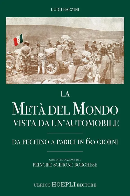 La metà del mondo vista da un‘automobile. Da Pechino a Parigi in 60 giorni Must-Have