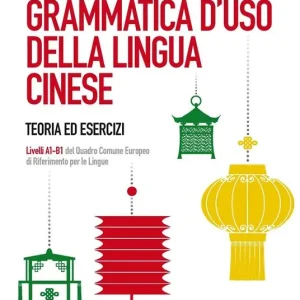 Grammatica d‘uso della lingua cinese. Teoria ed esercizi. Livelli A1-B1 del quadro comune europeo di riferimento per le lingue Super Prezzo