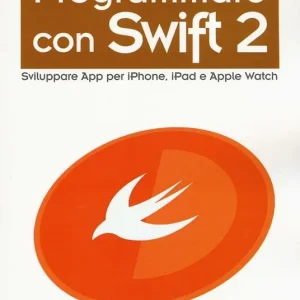 Programmare con Swift 2. Sviluppare App per iPhone, iPad e Apple Watch Novità