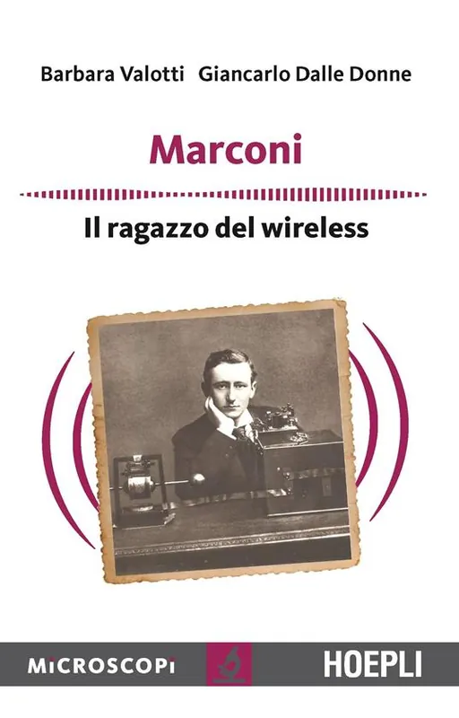 Marconi. Il ragazzo del wireless Occasione Imperdibile