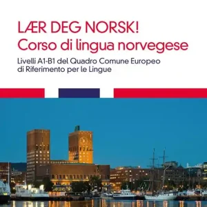 Corso di lingua norvegese. Livelli A1-B1 del quadro comune Europeo di riferimento per le lingue. Con tracce audio formato MP3 scaricabili online Compra Adesso