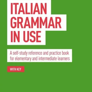 Italian grammar in use. A self-study reference and practice book for elementary and intermediate learners Promozione Esclusiva