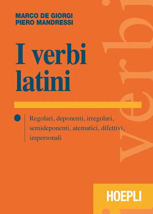 I verbi latini. Regolari, deponenti, irregolari, semideponenti, atematici, difettivi, impersonali Professionale