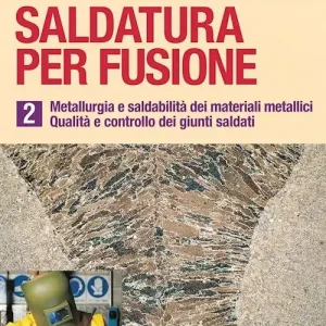 A Buon Prezzo Saldatura per fusione. Vol. 2 Metallurgia esaldabilità dei materiali metallici. Qualità e controllo dei giunti saldati