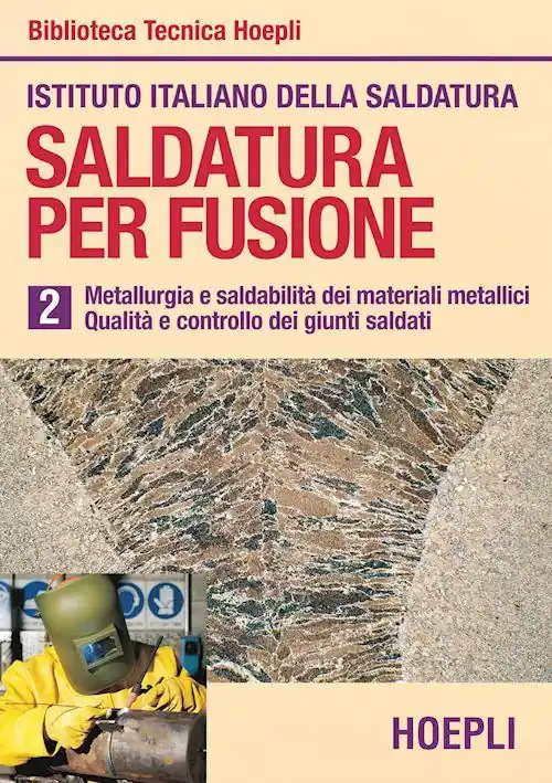 A Buon Prezzo Saldatura per fusione. Vol. 2 Metallurgia esaldabilità dei materiali metallici. Qualità e controllo dei giunti saldati