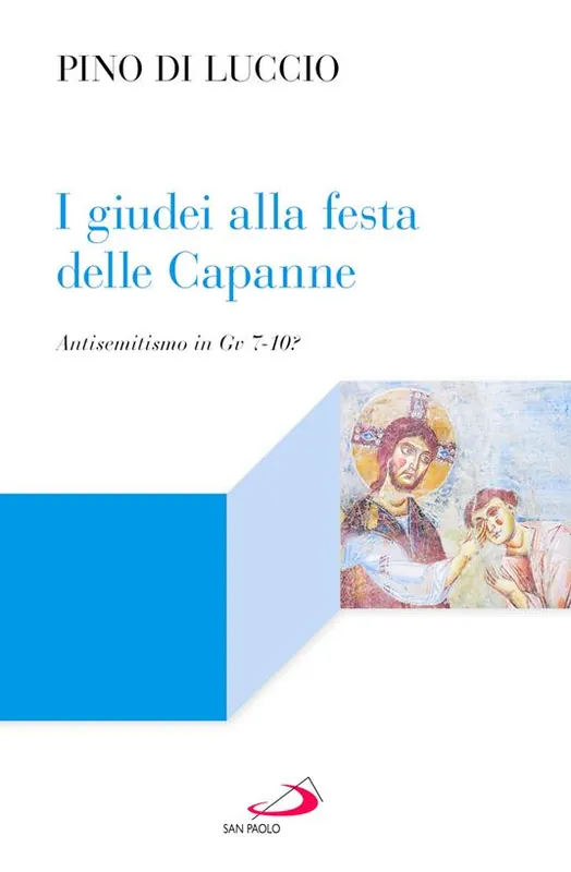 I giudei alla festa delle capanne. Antisemitismo in Gv 7-10? Consegna Rapida