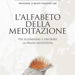 L‘alfabeto della meditazione. Per illuminare e favorire la prassi meditativa Prezzo Conveniente