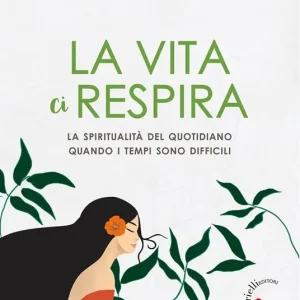 La vita ci respira. La spiritualità del quotidiano quando i tempi sono difficili Popolare