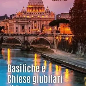 Prezzo Basso Basiliche e chiese giubilari di Roma. Itinerario storico artistico. Ediz. illustrata