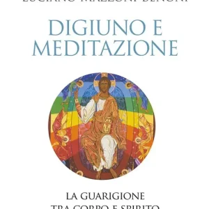 Digiuno e meditazione. La guarigione tra corpo e spirito Offerta Speciale
