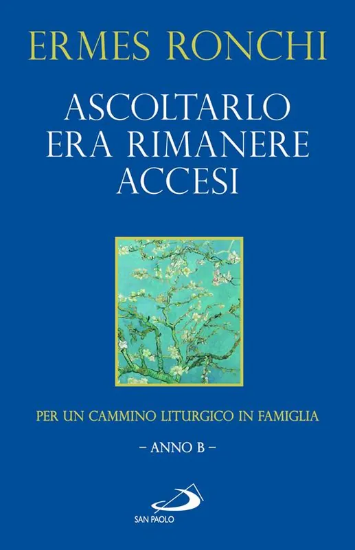 Ascoltarlo era rimanere accesi. Per un cammino liturgico in famiglia (Anno B) Soddisfatti O Rimborsati