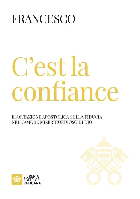C‘est la confiance. Esortazione apostolica sulla fiducia nell‘amore misericordioso di Dio Subito Disponibile