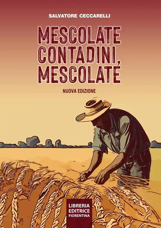 Mescolate contadini, mescolate. Cos‘è e come si fa il miglioramento genetico partecipativo. Nuova ediz. Quantità Limitata