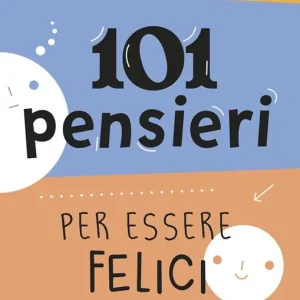 101 pensieri per essere felici Scelto Dai Clienti