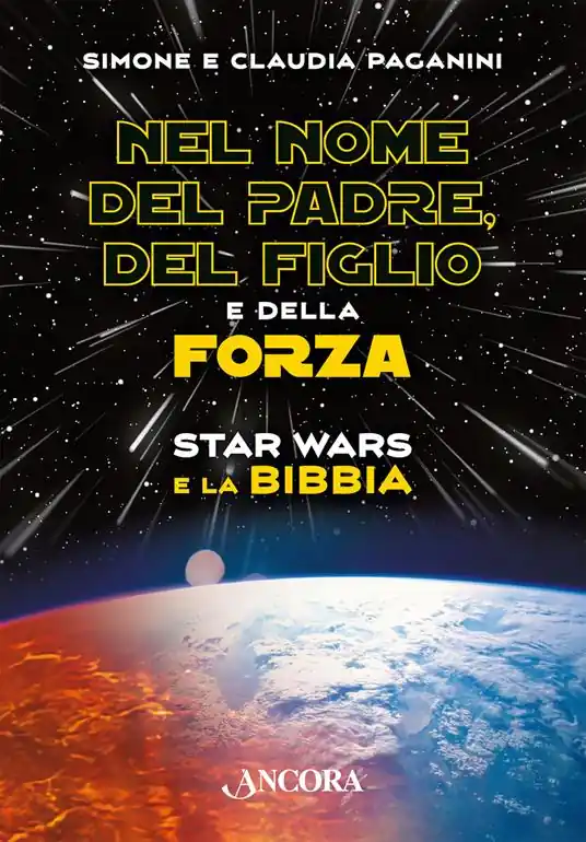 Nel nome del padre, del figlio e della forza. Star Wars e la Bibbia Ultima Occasione