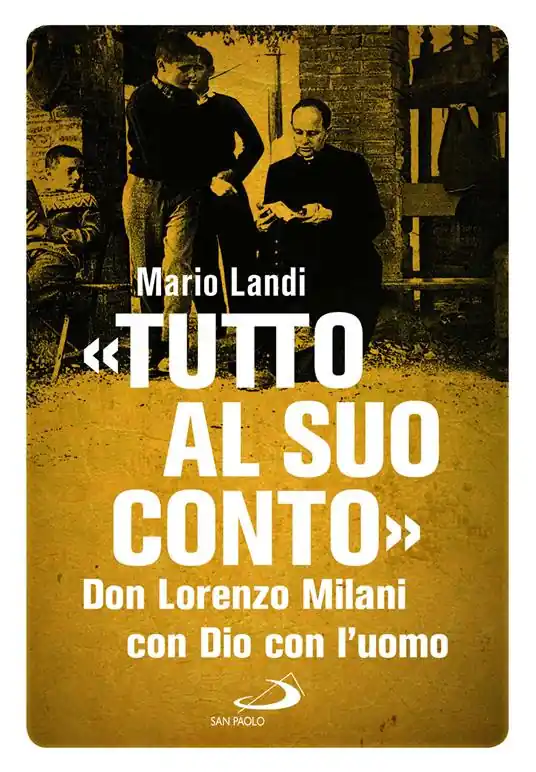 Saldi «Tutto al suo conto». Don Lorenzo Milani. Con Dio con l‘uomo