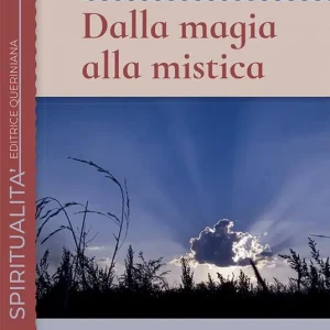 Dalla magia alla mistica. La via per la libertà nella fede Saldi
