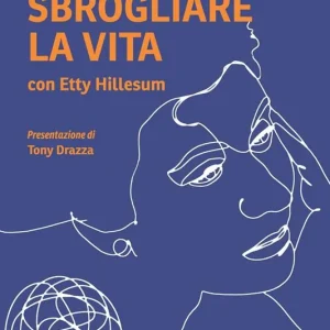 Sbrogliare la vita con Etty Hillesum Prezzo Di Fabbrica