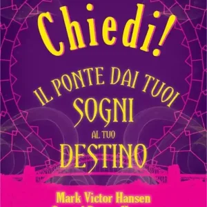 Chiedi! Il ponte dai tuoi sogni al tuo destino Prezzo Ridotto