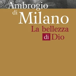 Ordina Subito Ambrogio di Milano. La bellezza di Dio