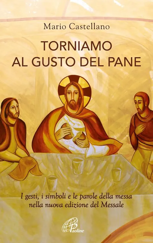 Di Tendenza Torniamo al gusto del pane. I gesti, i simboli e le parole della messa nella nuova edizione del Messale