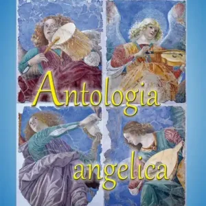 Soddisfatti O Rimborsati Antologia angelica. Le più belle pagine sui santi angeli di Dio